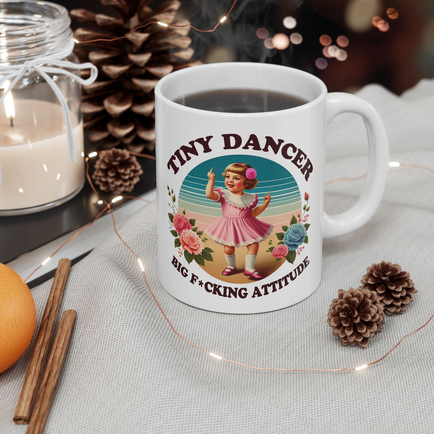 Tiny Dancer Big F*cking Attitude – Funny Dark Humor Coffee Mug
