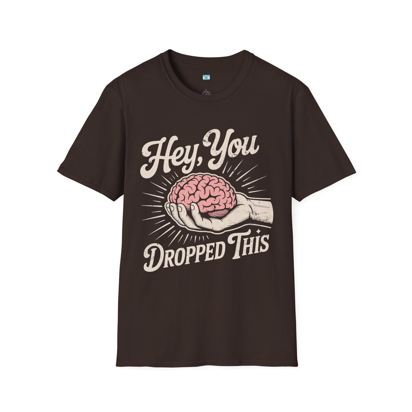 Hey You Dropped This – Funny Sarcastic Brain Graphic Tee