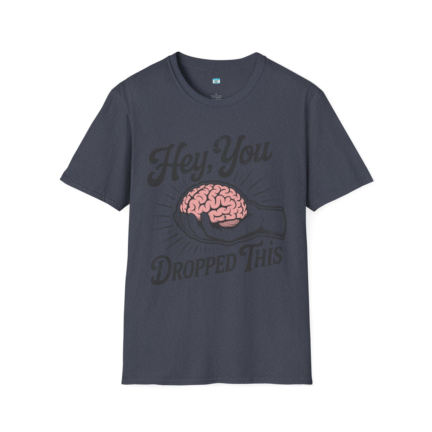 Hey You Dropped This – Funny Sarcastic Brain Graphic Tee